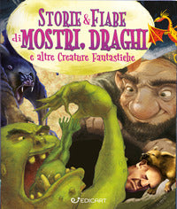 Storie & fiabe di mostri draghi e altre creature fantastiche 