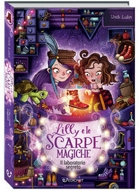 Lilly e le scarpe magiche - il laboratorio segreto 