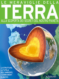 Meraviglie della terra - alla scoperta dei segreti del nostro pianeta 