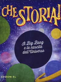 Big bang e la nascita dell'universo - che storia ! 