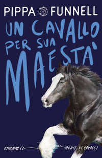 Cavallo per sua maesta' - storie di cavalli 