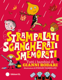 Strampalati sgangherati smemorati - tutti i bambini di gianni rodari 