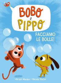 Bobo e pippo facciamo le bolle 