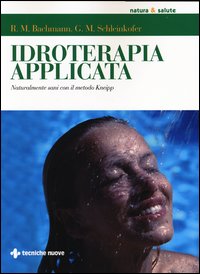 Idroterapia applicata - naturalmente sani con il metodo kneipp 