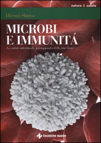 Microbi e immunita' - la salute intestinale presupposto dello star bene 