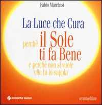 Luce che cura perche' il sole ti fa bene e perche' non si vuole che tu sappia 