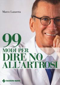 99 modi per dire no all'artrosi 