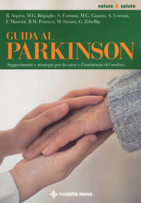Guida al parkinson - suggerimenti e strategie per la cura e l'assistenza del malato 