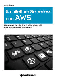 Architetture serverless con aws - migrare dalle distribuzioni tradizionali alle infrastrutture 