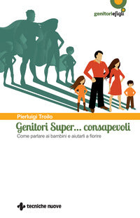 Genitori super consapevoli - come parlare ai bambini eaiutarli a fiorire 
