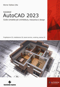 Autocad 2023 - guida completa per architettura meccanica e design 