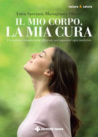 Mio corpo la mia cura - un sistema immunitario efficiente per superare ogni malattia 