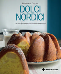 Dolci nordici - una piccola bibbia della pasticceria nordica 