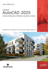 Autocad 2025 - guida completa per architettura meccanica e design 