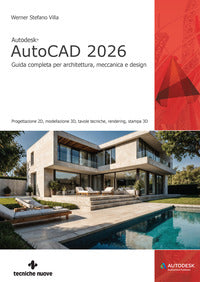 Autocad 2026 - guida completa per architettura meccanica e design 