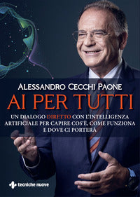 Ai per tutti - un dialogo diretto con l'intelligenza artificiale per capire cos'e' 