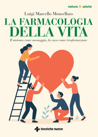 Farmacologia della vita - il sintomo come messaggio la cura come trasformazione 