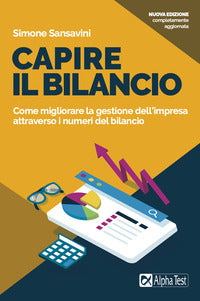 Capire il bilancio - come migliorare la gestione dell'impresa attraverso i numeri del bilancio 