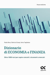 Dizionario di economia e finanza - oltre 1.000 voci per capire concetti strumenti e mercati 