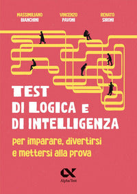 Test di logica e di intelligenza - per imparare divertirsi e mettersi alla prova 