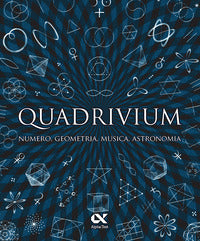 Quadrivium - numero geometria musica astronomia 