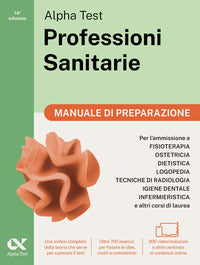 Alphatest professioni sanitarie - manuale di preparazione per l'ammissione ai corsi di laurea 