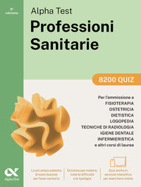 Alphatest professioni sanitarie 8200 quiz - per l'ammissione ai corsi di laurea triennale 