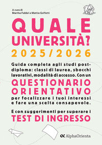 Quale universita' ? 2025 - 2026 guida completa agli studi post diploma 