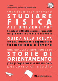 Cosa significa davvero studiare fisica all'universita' ? storie di orientamento 