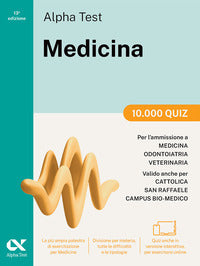 Alpha test medicina 10.000 quiz per l'ammissione ai corsi di laurea in medicina odontoiatria 