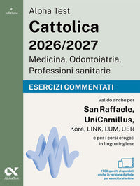 Alpha test cattolica 2026 - 2027 medicina odontoiatria professioni sanitarie esercizi commentati 