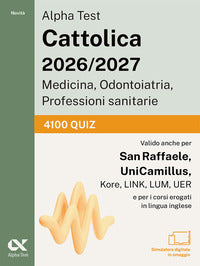 Alpha test cattolica 2026 - 2027 medicina odontoiatria professioni sanitarie 4100 quiz 