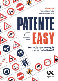 Patente easy - manuale teorico e quiz per l'esame delle patenti a e b con simulatore online 