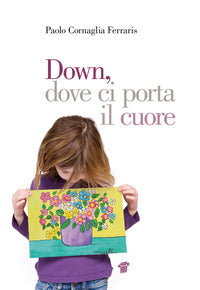 Down dove ci porta il cuore 