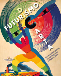 Futurismo di carta - forme dell'avanguardia nei manifesti della collezione salce 