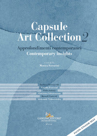 Capsule art collection 2: approfondimenti contemporanei-contemporary insights 