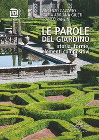 Parole del giardino. storia, forme, elementi compositivi (le) 