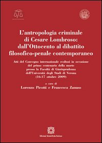 Antropologia criminale di cesare lombroso. dall'ottocento al dibattito filosofico-penale contemp... 
