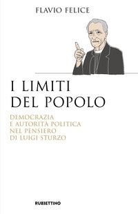 Limite del popolo - democrazia e autorita' politica nel pensiero di luigi sturzo 