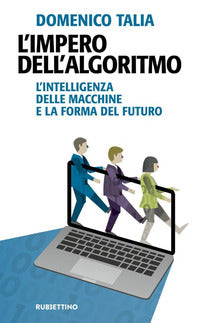 Impero dell'algoritmo - l'intelligenza delle macchine e la forma del futuro 