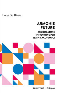 Armonie future - accordature innovative per tempi cacofonici 