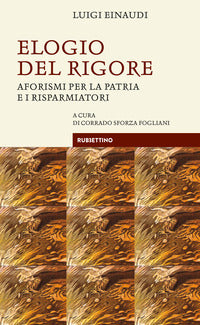 Elogio del rigore - aforismi per la patria e i risparmiatori 