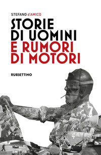 Storie di uomini e rumori di motori 