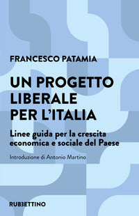 Progetto liberale per l'italia - linee guida per la crescita economica e sociale del paese 