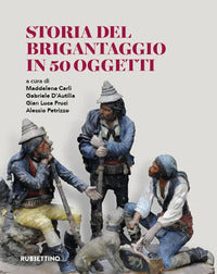 Storia del brigantaggio in 50 oggetti 