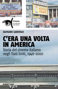 C'era una volta in america - storia del cinema italiano negli stati uniti 1946-2000 