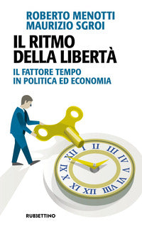 Ritmo della liberta' - il fattore tempo in politica ed economia 