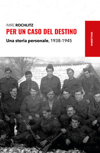 Per un caso del destino una storia personale 1938-1945 