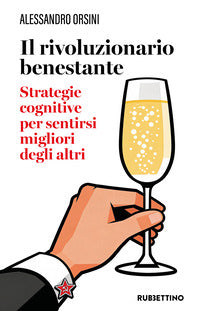 Rivoluzionario benestante - strategie cognitive per sentirsi migliore degli altri 