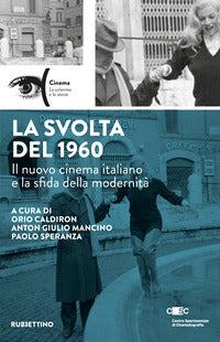 Svolta del 1960 - il nuovo cinema italiano e la sfida della modernita' 